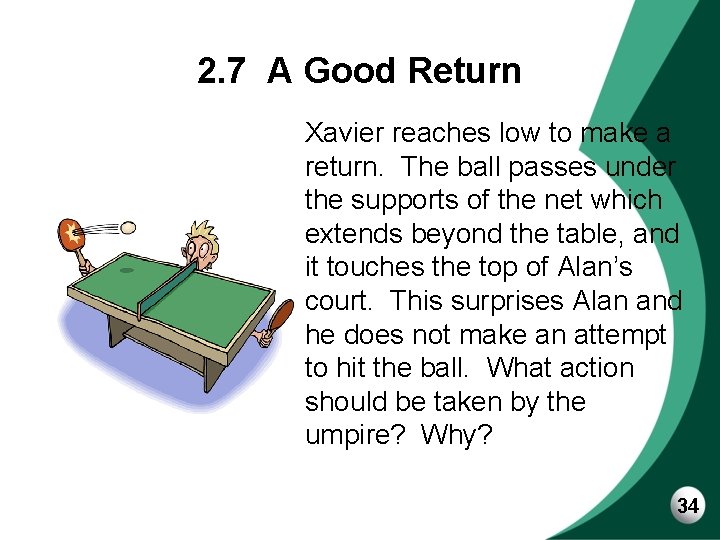 2. 7 A Good Return Xavier reaches low to make a return. The ball