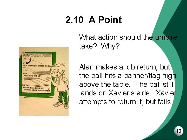 2. 10 A Point What action should the umpire take? Why? Alan makes a