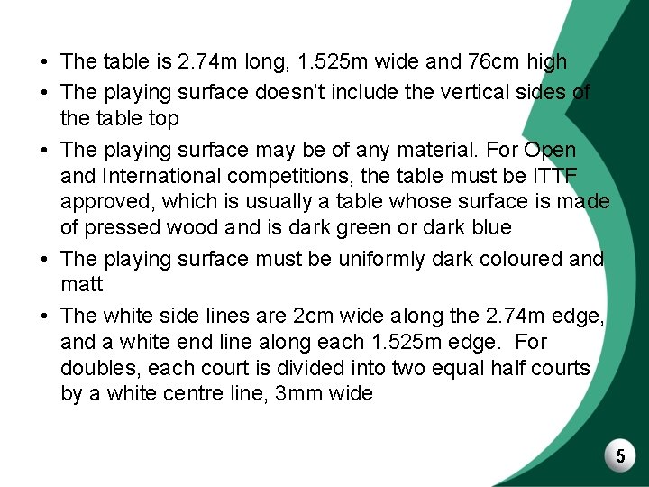  • The table is 2. 74 m long, 1. 525 m wide and