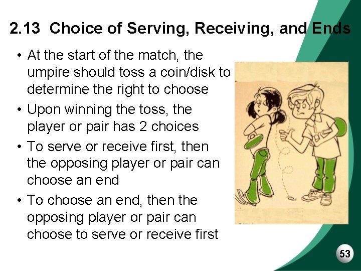 2. 13 Choice of Serving, Receiving, and Ends • At the start of the