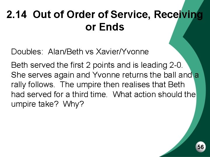 2. 14 Out of Order of Service, Receiving or Ends Doubles: Alan/Beth vs Xavier/Yvonne
