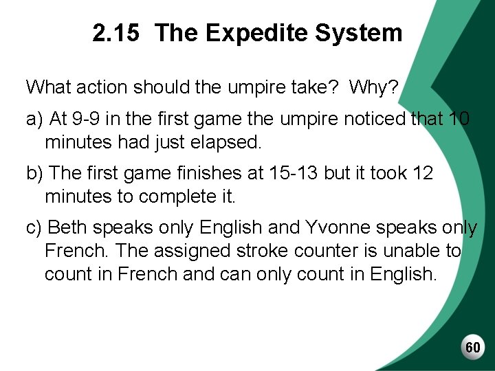 2. 15 The Expedite System What action should the umpire take? Why? a) At