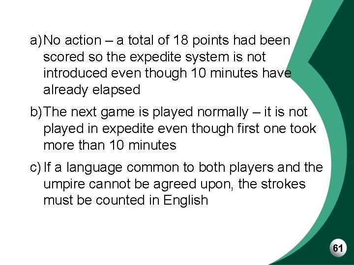 a)No action – a total of 18 points had been scored so the expedite