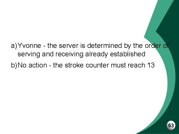 a)Yvonne - the server is determined by the order of serving and receiving already