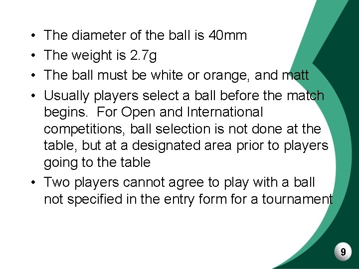  • • The diameter of the ball is 40 mm The weight is