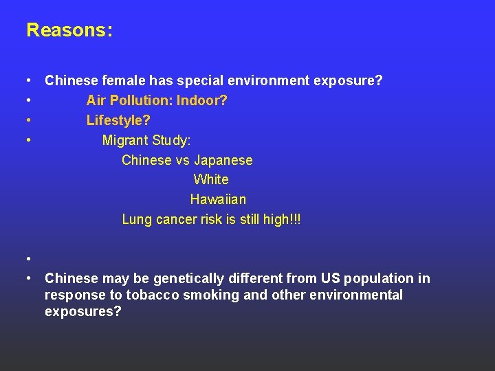 Reasons: • Chinese female has special environment exposure? • Air Pollution: Indoor? • Lifestyle? Reasons: • Chinese female has special environment exposure? • Air Pollution: Indoor? • Lifestyle?
