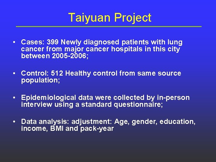 Taiyuan Project • Cases: 399 Newly diagnosed patients with lung cancer from major cancer