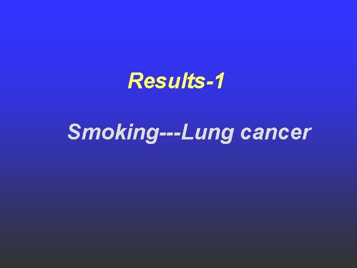 Results-1 Smoking---Lung cancer 