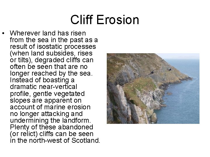 Cliff Erosion • Wherever land has risen from the sea in the past as Cliff Erosion • Wherever land has risen from the sea in the past as