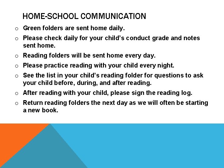 HOME-SCHOOL COMMUNICATION o Green folders are sent home daily. o Please check daily for HOME-SCHOOL COMMUNICATION o Green folders are sent home daily. o Please check daily for