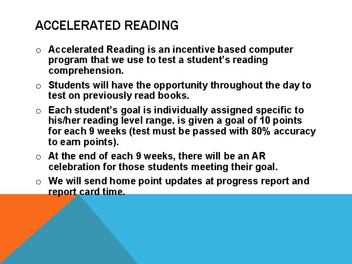 ACCELERATED READING o Accelerated Reading is an incentive based computer program that we use ACCELERATED READING o Accelerated Reading is an incentive based computer program that we use
