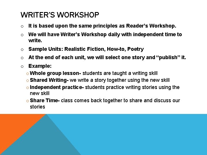 WRITER’S WORKSHOP o It is based upon the same principles as Reader’s Workshop. o WRITER’S WORKSHOP o It is based upon the same principles as Reader’s Workshop. o