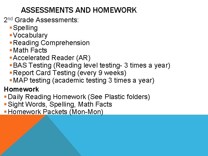 ASSESSMENTS AND HOMEWORK 2 nd Grade Assessments: § Spelling § Vocabulary § Reading Comprehension ASSESSMENTS AND HOMEWORK 2 nd Grade Assessments: § Spelling § Vocabulary § Reading Comprehension
