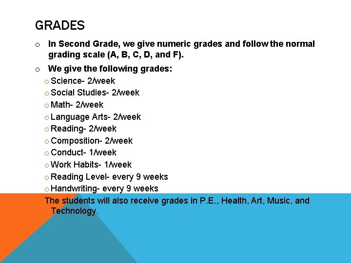 GRADES o In Second Grade, we give numeric grades and follow the normal grading GRADES o In Second Grade, we give numeric grades and follow the normal grading