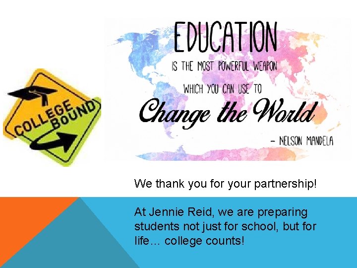 We thank you for your partnership! At Jennie Reid, we are preparing students not We thank you for your partnership! At Jennie Reid, we are preparing students not