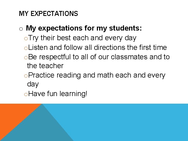 MY EXPECTATIONS o My expectations for my students: o. Try their best each and MY EXPECTATIONS o My expectations for my students: o. Try their best each and