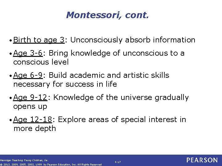 Montessori, cont. • Birth to age 3: Unconsciously absorb information • Age 3 -6: Montessori, cont. • Birth to age 3: Unconsciously absorb information • Age 3 -6: