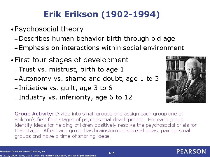Erikson (1902 -1994) • Psychosocial theory – Describes human behavior birth through old age Erikson (1902 -1994) • Psychosocial theory – Describes human behavior birth through old age