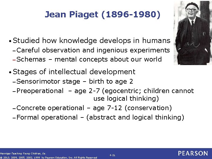 Jean Piaget (1896 -1980) • Studied how knowledge develops in humans – Careful observation Jean Piaget (1896 -1980) • Studied how knowledge develops in humans – Careful observation