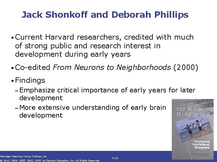Jack Shonkoff and Deborah Phillips • Current Harvard researchers, credited with much of strong Jack Shonkoff and Deborah Phillips • Current Harvard researchers, credited with much of strong