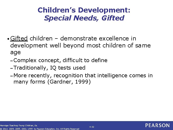Children’s Development: Special Needs, Gifted • Gifted children – demonstrate excellence in development well Children’s Development: Special Needs, Gifted • Gifted children – demonstrate excellence in development well