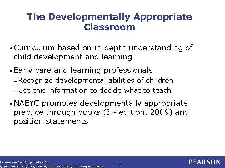 The Developmentally Appropriate Classroom • Curriculum based on in-depth understanding of child development and The Developmentally Appropriate Classroom • Curriculum based on in-depth understanding of child development and