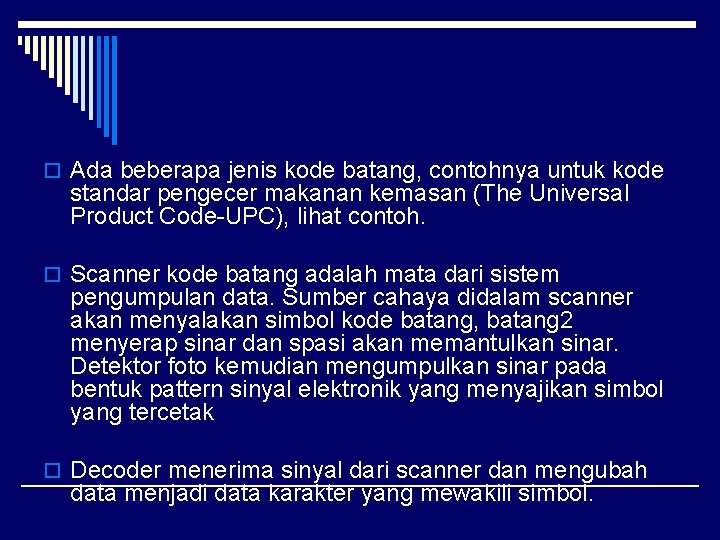 o Ada beberapa jenis kode batang, contohnya untuk kode standar pengecer makanan kemasan (The