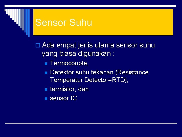 Sensor Suhu o Ada empat jenis utama sensor suhu yang biasa digunakan : n