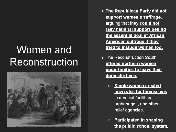 Women and Reconstruction ● The Republican Party did not support women’s suffrage, arguing that