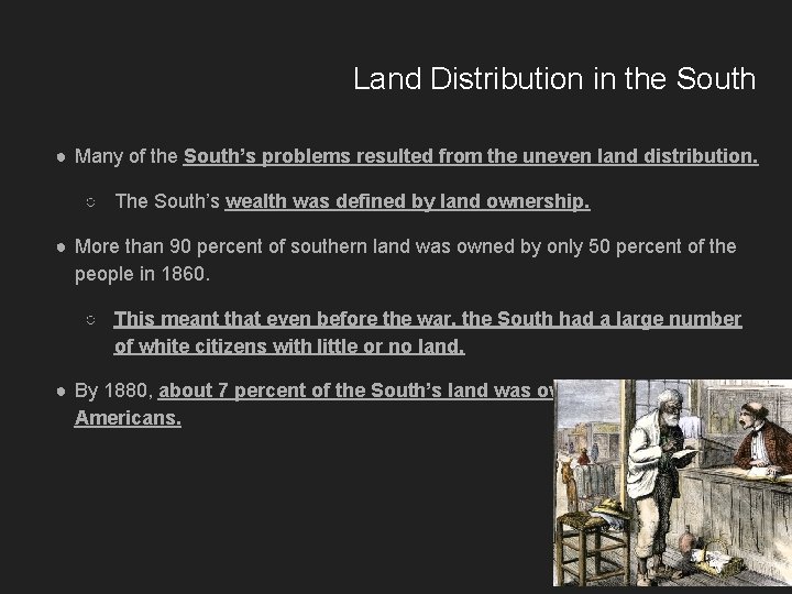 Land Distribution in the South ● Many of the South’s problems resulted from the