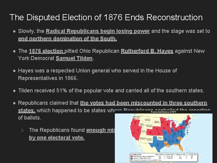 The Disputed Election of 1876 Ends Reconstruction ● Slowly, the Radical Republicans begin losing