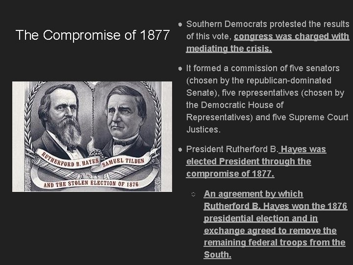 The Compromise of 1877 ● Southern Democrats protested the results of this vote, congress