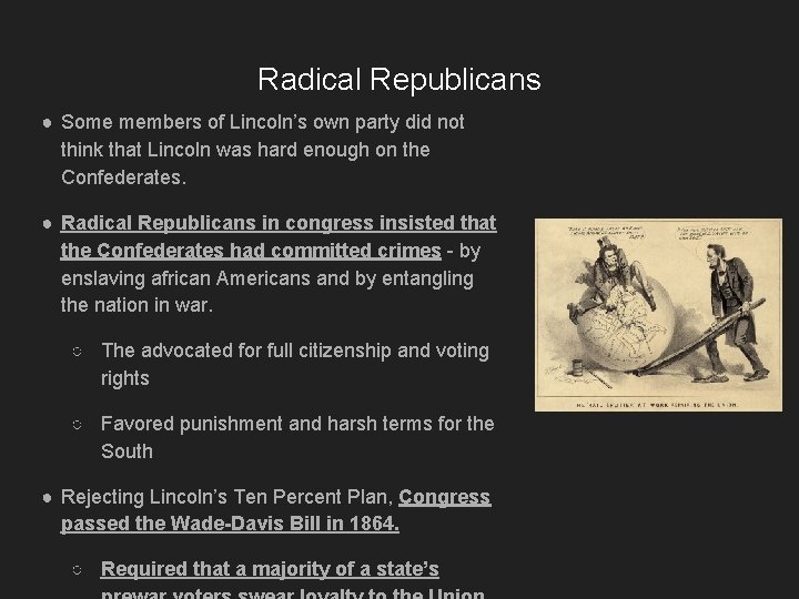Radical Republicans ● Some members of Lincoln’s own party did not think that Lincoln