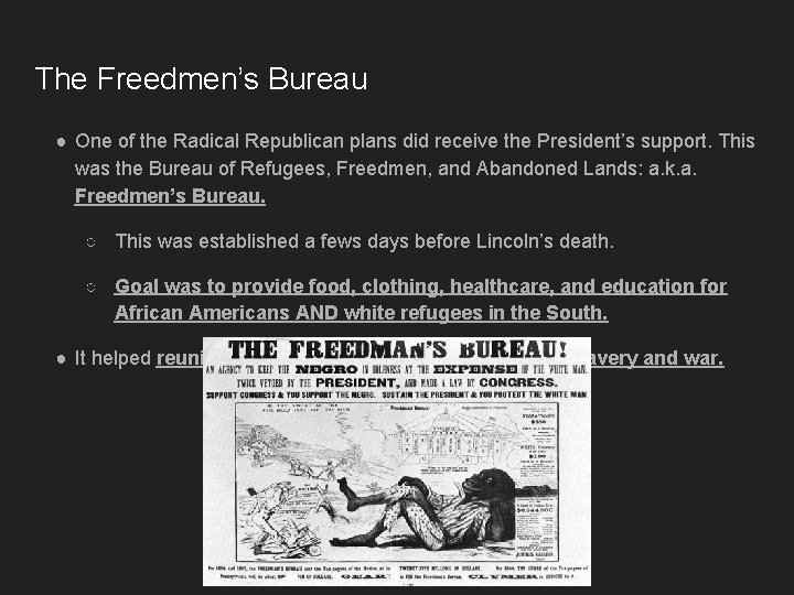 The Freedmen’s Bureau ● One of the Radical Republican plans did receive the President’s