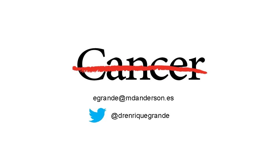 egrande@mdanderson. es @drenriquegrande 