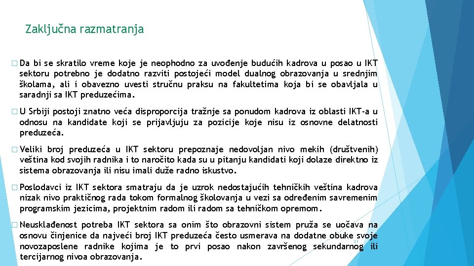 Zaključna razmatranja � Da bi se skratilo vreme koje je neophodno za uvođenje budućih