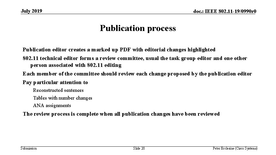 July 2019 doc. : IEEE 802. 11 -19/0990 r 0 Publication process Publication editor