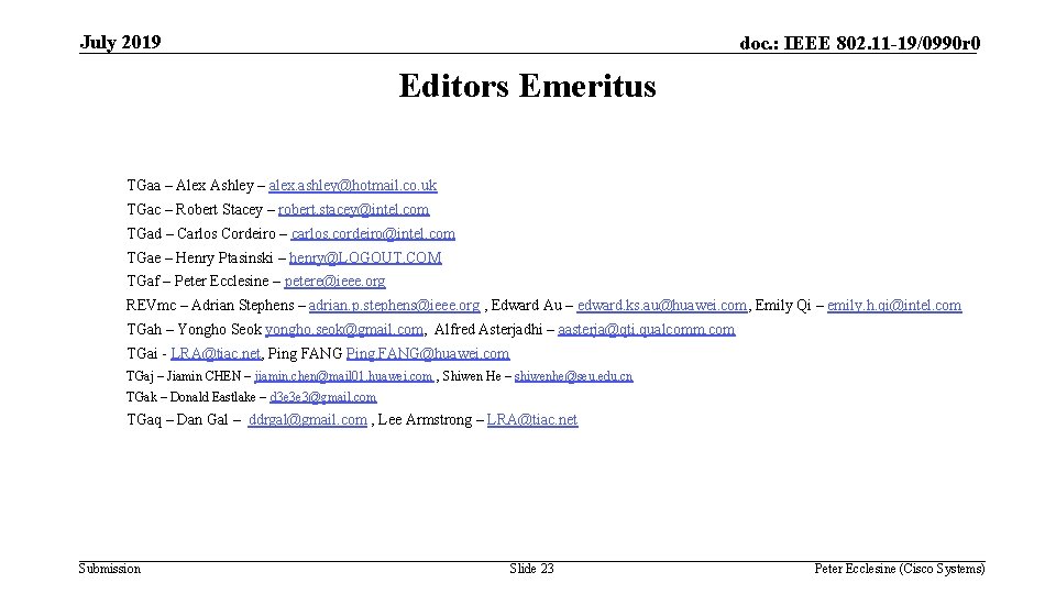 July 2019 doc. : IEEE 802. 11 -19/0990 r 0 Editors Emeritus TGaa –