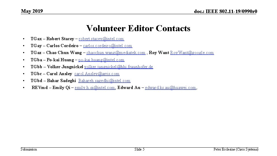 May 2019 doc. : IEEE 802. 11 -19/0990 r 0 Volunteer Editor Contacts •