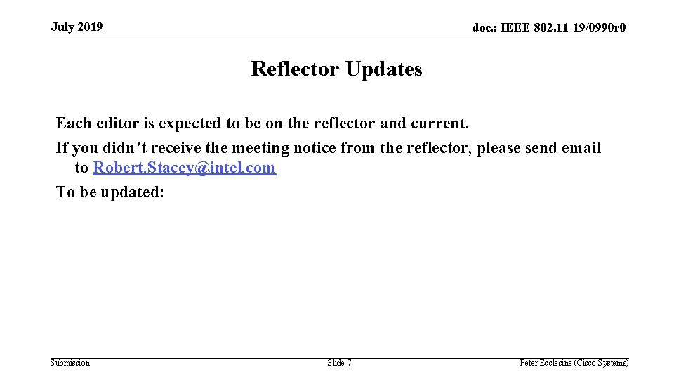 July 2019 doc. : IEEE 802. 11 -19/0990 r 0 Reflector Updates Each editor