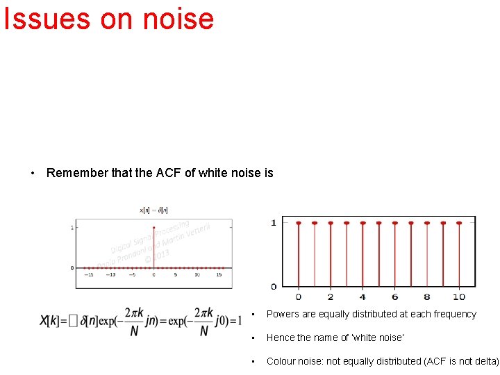 Issues on noise • Remember that the ACF of white noise is • Powers