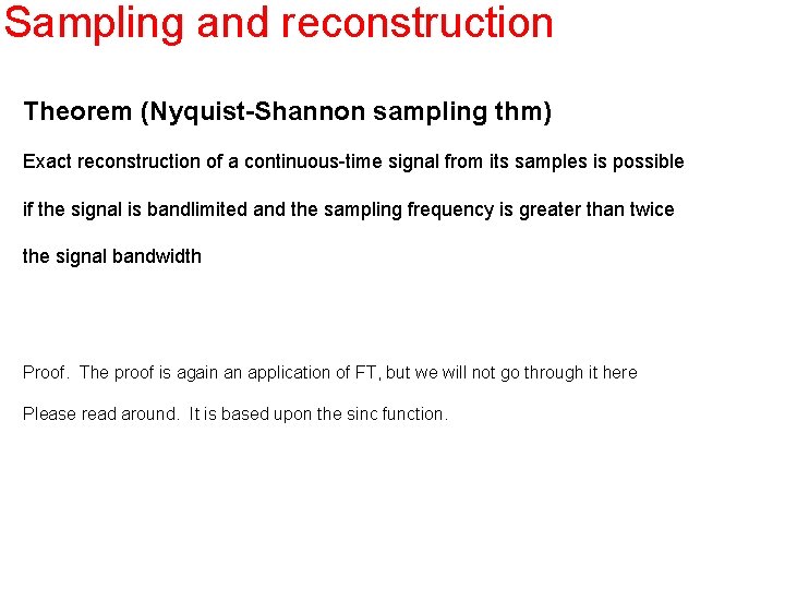 Sampling and reconstruction Theorem (Nyquist-Shannon sampling thm) Exact reconstruction of a continuous-time signal from