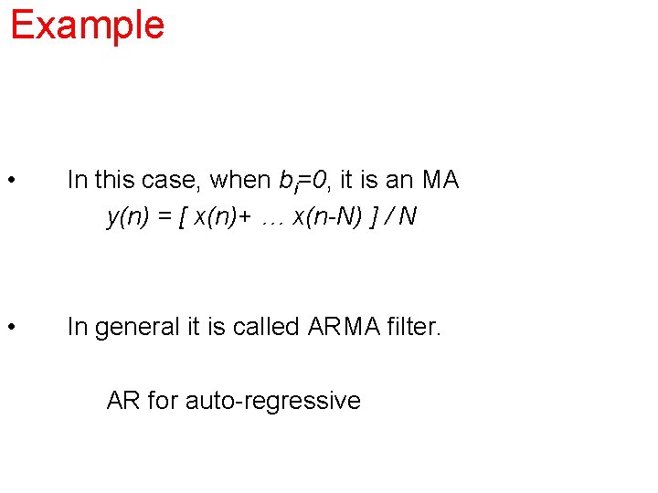 Example • In this case, when bi=0, it is an MA y(n) = [