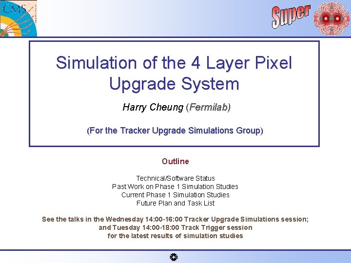 Simulation of the 4 Layer Pixel Upgrade System Harry Cheung (Fermilab) (For the Tracker