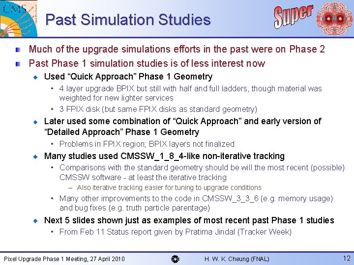 Past Simulation Studies Much of the upgrade simulations efforts in the past were on