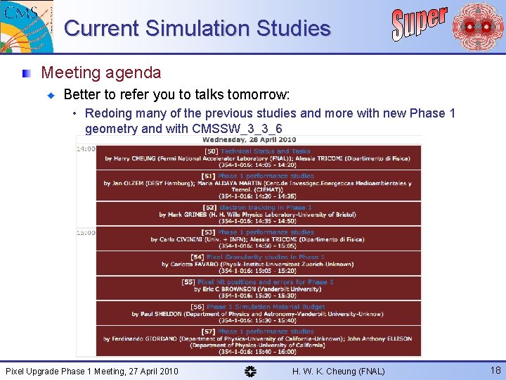 Current Simulation Studies Meeting agenda Better to refer you to talks tomorrow: • Redoing