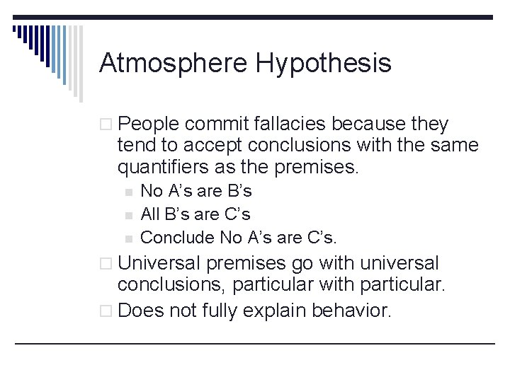 Atmosphere Hypothesis o People commit fallacies because they tend to accept conclusions with the