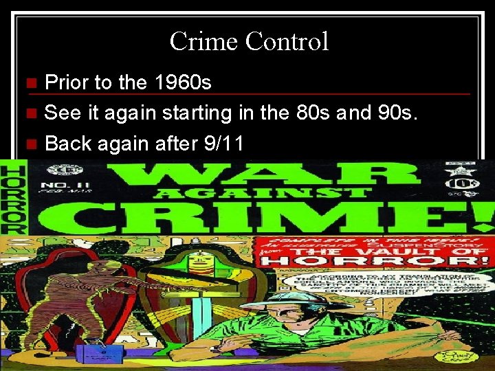 Crime Control Prior to the 1960 s n See it again starting in the