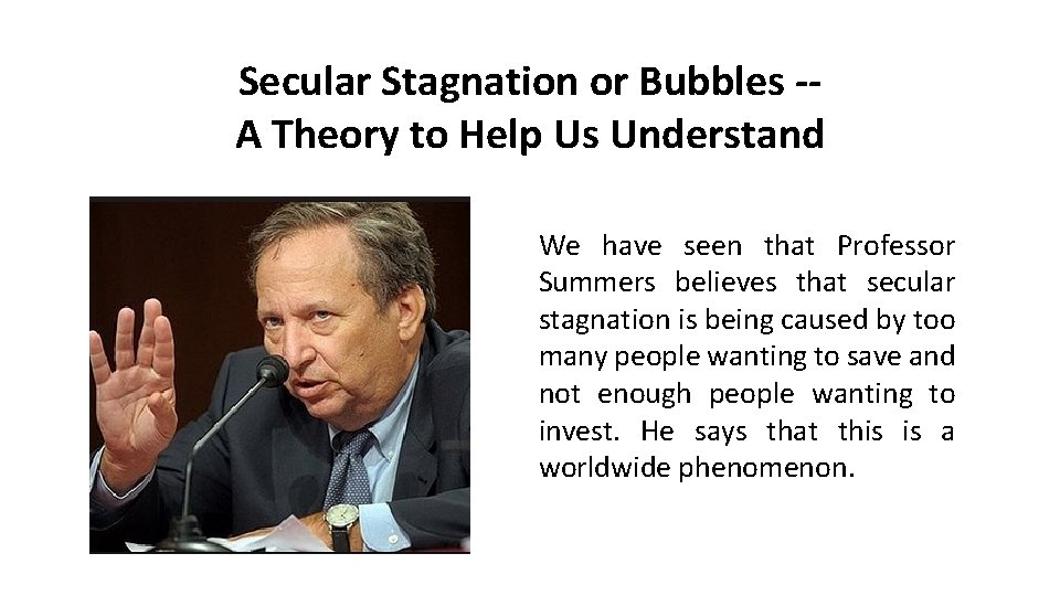 Secular Stagnation or Bubbles -A Theory to Help Us Understand We have seen that
