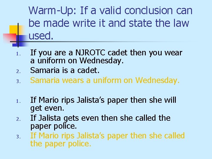 Warm-Up: If a valid conclusion can be made write it and state the law